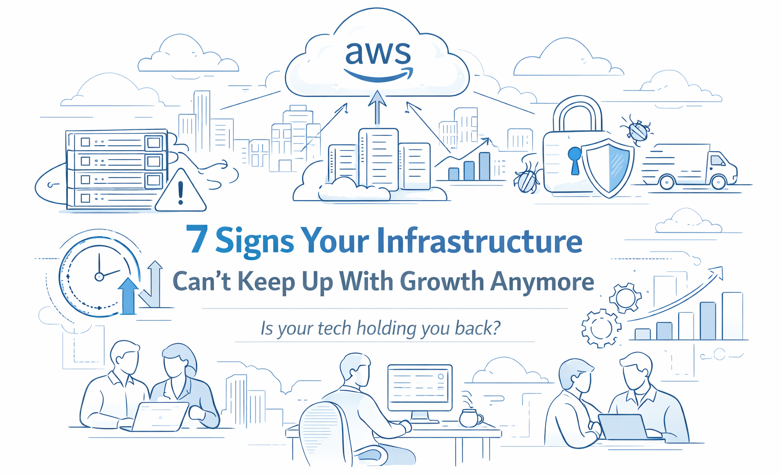 7 Signs Your Infrastructure Can’t Keep Up With Growth Anymore