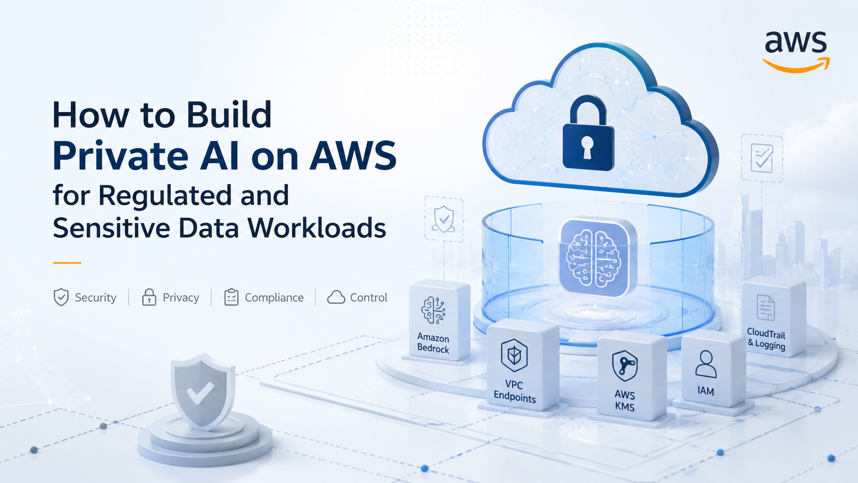 How to Build Private AI on AWS for Regulated and Sensitive Data Workloads